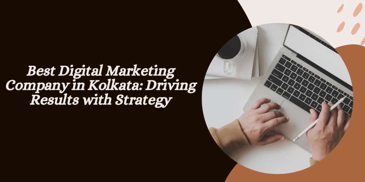 Best Digital Marketing Company in Kolkata: Driving Results with Strategy