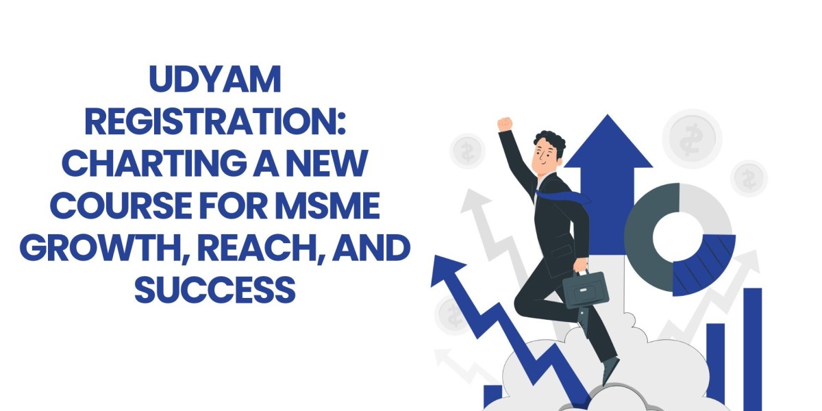 Udyam Registration: Charting a New Course for MSME Growth, Reach, and Success